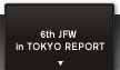 6th JFW in TOKYO REPORT