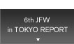 6th JFW in TOKYO REPORT