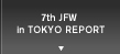 7th JFW in TOKYO REPORT