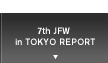 7th JFW in TOKYO REPORT