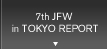 7th JFW in TOKYO REPORT