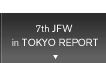 7th JFW in TOKYO REPORT