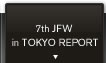 7th JFW in TOKYO REPORT