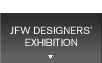 JFW DESIGNERS' EXHIBITION