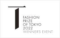 FASHION PRIZE OF TOKYO 2022 WINNER’S EVENT