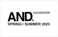 【AND.SHOWROOM】SPRING/SUMMER 2023