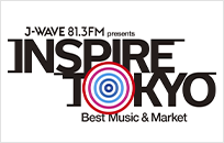 J-WAVE presents INSPIRE TOKYO 〜Best Music & Market