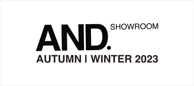 【AND.SHOWROOM】AUTUMN/WINTER 2023