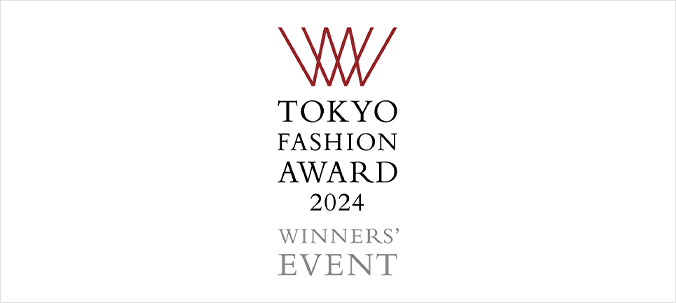 TOKYO FASHION AWARD 2024 WINNERS' EVENT