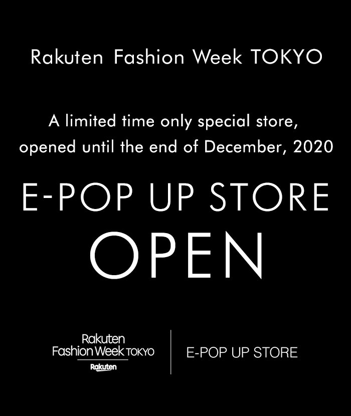 Rakuten Fashion Week TOKYO　A limited time only special store, opened until the end of December, 2020　E-POP UP STORE　OPEN