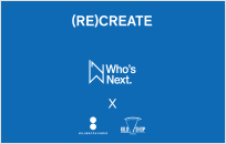 (RE)CREATE by WHO’S NEXT