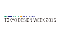 ABLE & PARTNERS TOKYO DESIGN WEEK 2015