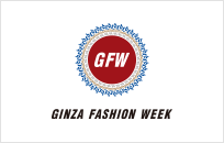GINZA FASHION WEEK