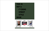 "THIS IS NOT A F*CKING STREET STYLE BOOK" by Adam Katz Sinding aka Le 21ème Japan Launch at RESTIR